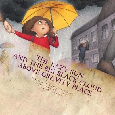 The Lazy Sun and the Big Black Cloud Above Gravity Place: Parallel Text English/Italian