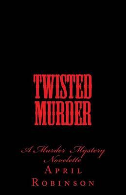 Twisted Murder: A Murder Mystery Novelette