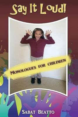 Say It Loud!: Monologues for Children