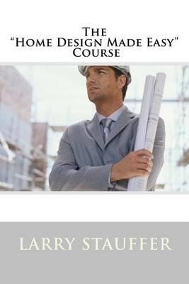 The Home Design Made Easy  Course