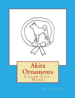 Akita Ornaments: Color-Cut-Hang