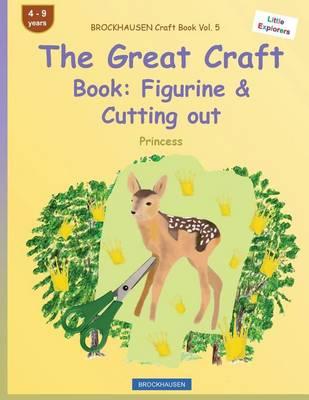 BROCKHAUSEN Craft Book Vol. 5 - The Great Craft Book: Figurine & Cutting out: Princess