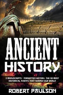 Forgotten History: 2 Manuscripts - Forgotten History, The Greatest Empires That Defined Our World