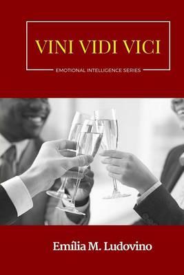 Vini Vidi Vici: The Emotional Intelligence Skills You Need to Business Networking Successfully