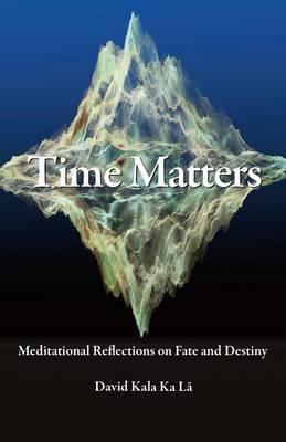 Time Matters: Meditational Reflections on Fate and Destiny