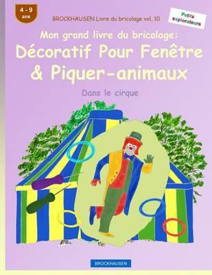 BROCKHAUSEN Livre du bricolage vol. 10 - Mon grand livre du bricolage: Décoratif Pour Fenêtre & Piquer-animaux: Dans le cirque