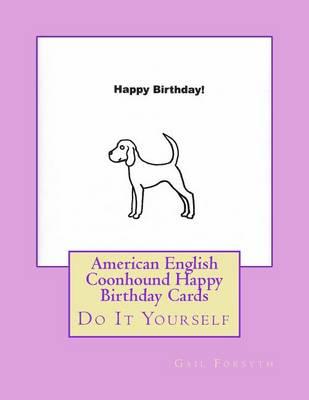 American English Coonhound Happy Birthday Cards: Do It Yourself