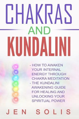 Chakras: Kundalini - 2 books in 1