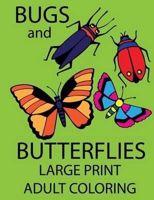 Large Print Adult Coloring: Bugs and Butterflies