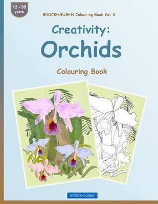 BROCKHAUSEN Colouring Book Vol. 2 - Creativity: Orchids: Colouring Book