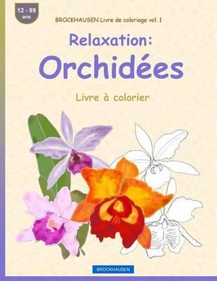 BROCKHAUSEN Livre de coloriage vol. 1 - Relaxation: Orchidées: Livre à colorier
