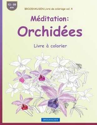 BROCKHAUSEN Livre de coloriage vol. 4 - Méditation: Orchidées: Livre à colorier