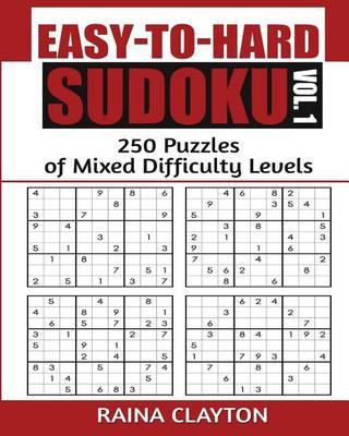 Easy-to-Hard Sudoku Vol. 1: 250 Puzzles of Mixed Difficulty Levels