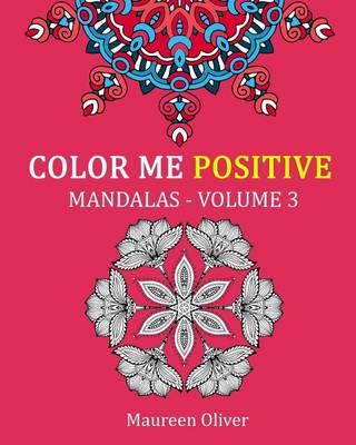 Color Me Positive: Mandalas - Volume 3