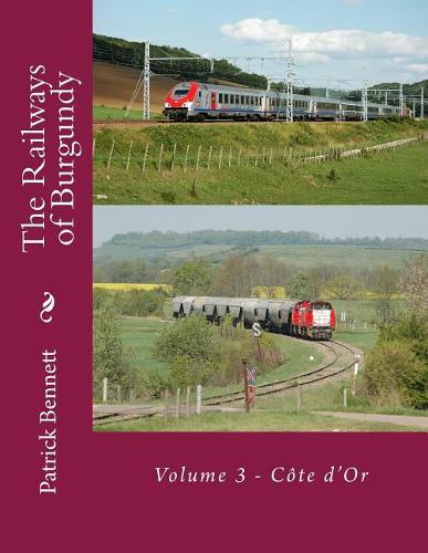 The Railways of Burgundy: Volume 3 - Côte d'Or