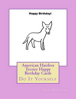 American Hairless Terrier Happy Birthday Cards: Do It Yourself