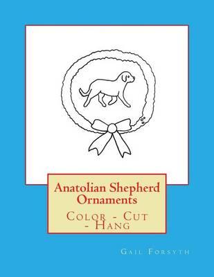 Anatolian Shepherd Ornaments: Color - Cut - Hang