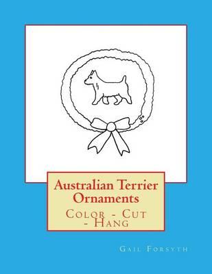 Australian Terrier Ornaments: Color - Cut - Hang