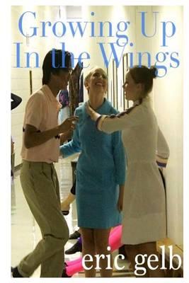 Growing Up In The Wings: A Memoir