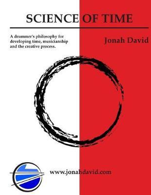 Science Of Time: A drummers philosophy for developing time, musicianship and the creative process.