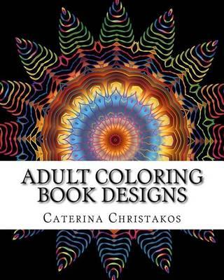 Adult Coloring Book Designs: Stress Relief Coloring Book: Mandalas and Garden Designs