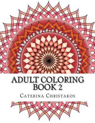 Adult Coloring Book 2: Mandalas and other Stress Management Designs