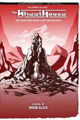 The Wheelhouse: The True Story about a Boy and His Dogs