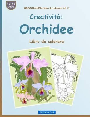 BROCKHAUSEN Libro da colorare Vol. 2 - Creatività: Orchidee: Libro da colorare
