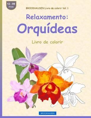 BROCKHAUSEN Livro de colorir Vol. 1 - Relaxamento: Orquídeas: Livro de colorir