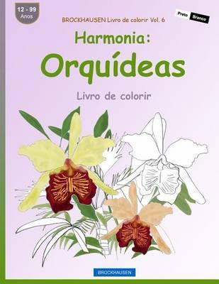 BROCKHAUSEN Livro de colorir Vol. 6 - Harmonia: Orquideas: Livro de colorir