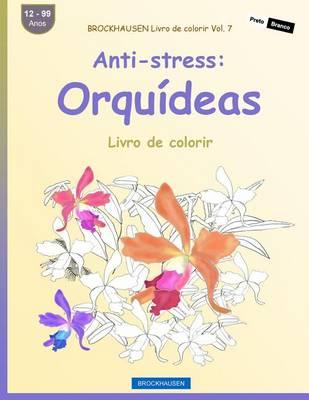 BROCKHAUSEN Livro de colorir Vol. 7 - Anti-stress: Orquideas: Livro de colorir