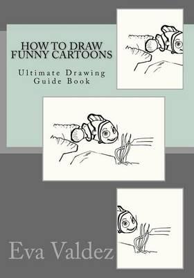 How to Draw Funny Cartoons: Ultimate Drawing Guide Book