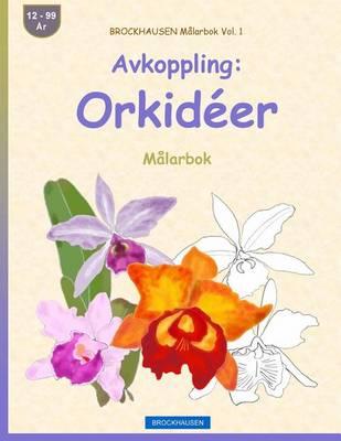 BROCKHAUSEN Målarbok Vol. 1 - Avkoppling: Orkidéer: Målarbok