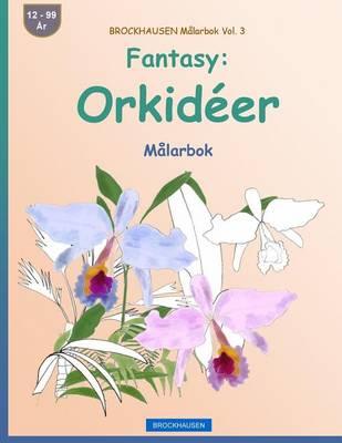 BROCKHAUSEN Målarbok Vol. 3 - Fantasy: Orkidéer: Målarbok