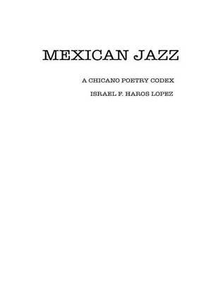 Mexican Jazz: A Chicano Poetry Codex