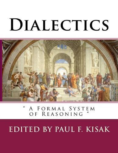 Dialectics: A Formal System of Reasoning
