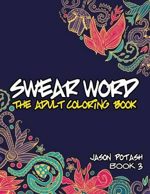 Swear Word The Adult Coloring Book - Vol. 3