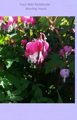 Your Mini Notebook!: Bleeding Hearts