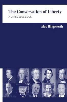 The Conservation of Liberty: An Examination of the British Conservative Tradition in a Little Blue Book
