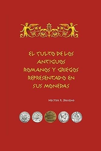 El culto de los antiguos romanos y griegos representado en sus monedas