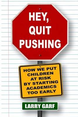 Hey, Quit Pushing: How We Put Children At Risk By Starting Academics Too Early