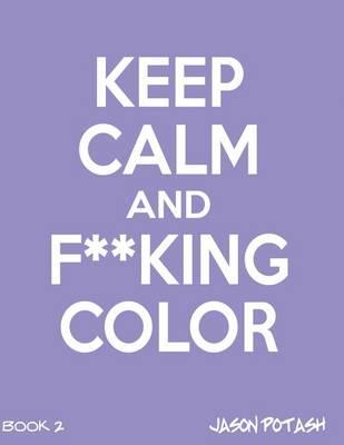 Keep Calm And F--cking Color - Vol.2