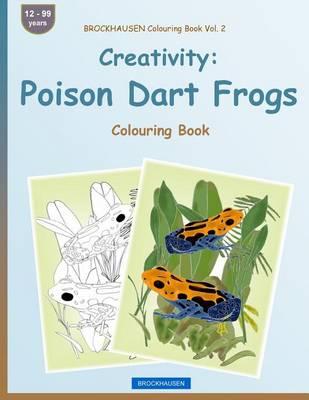 BROCKHAUSEN Colouring Book Vol. 2 - Creativity: Poison Dart Frogs: Colouring Book