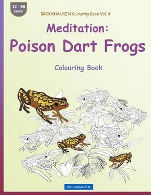BROCKHAUSEN Colouring Book Vol. 4 - Meditation: Poison Dart Frogs: Colouring Book