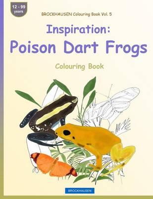 BROCKHAUSEN Colouring Book Vol. 5 - Inspiration: Poison Dart Frogs: Colouring Book