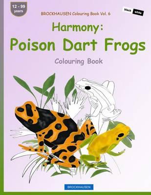 BROCKHAUSEN Colouring Book Vol. 6 - Harmony: Poison Dart Frogs: Colouring Book