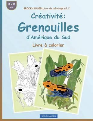 BROCKHAUSEN Livre de coloriage vol. 2 - Créativité: Grenouilles d'Amérique du Sud: Livre à colorier