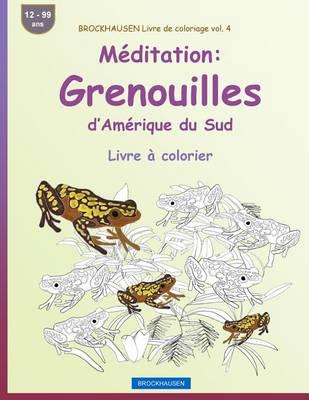 BROCKHAUSEN Livre de coloriage vol. 4 - Méditation: Grenouilles d'Amérique du Sud: Livre à colorier