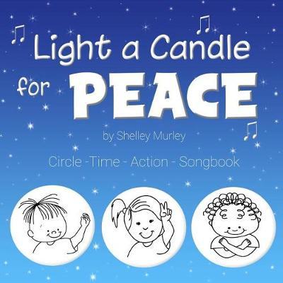 Light a Candle for Peace: Circle-Time-Action Songbook