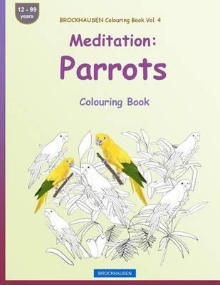 BROCKHAUSEN Colouring Book Vol. 4 - Meditation: Parrots: Colouring Book